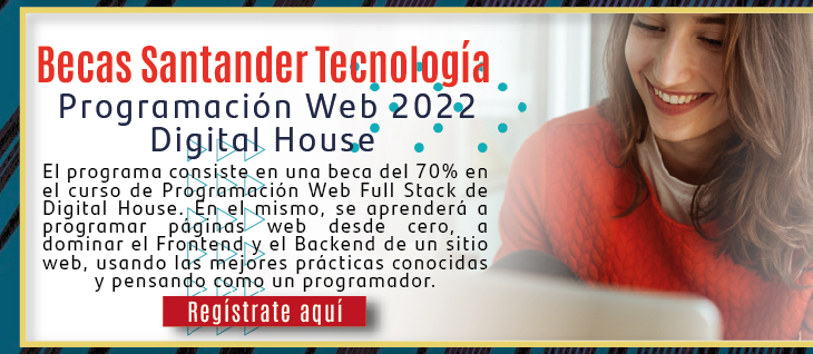 Becas Santander Tecnología | Programación Web 2022- Digital House (Registro)